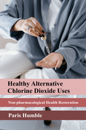 Book: Healthy Alternative Chlorine Dioxide Uses | Out of Print