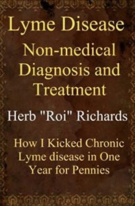 Book: Lyme Disease Non Medical Diagnosis and Treatment: How I Kicked Chronic Lyme disease in One Year for Pennies